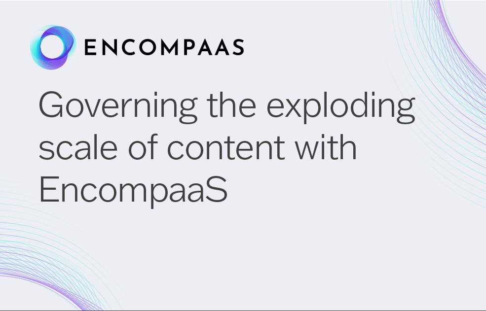 Governing the exploding scale of content with EncompaaS