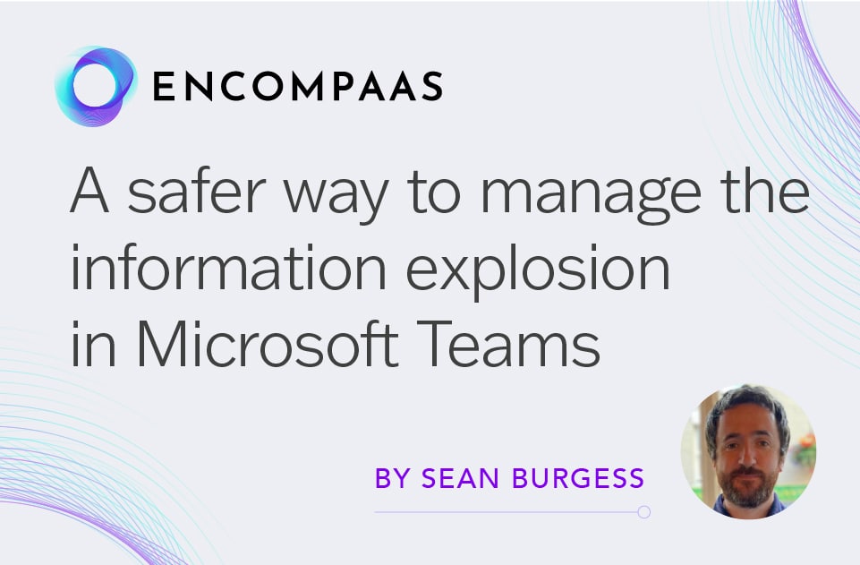 A safer way to manage the information explosion in Microsoft Teams