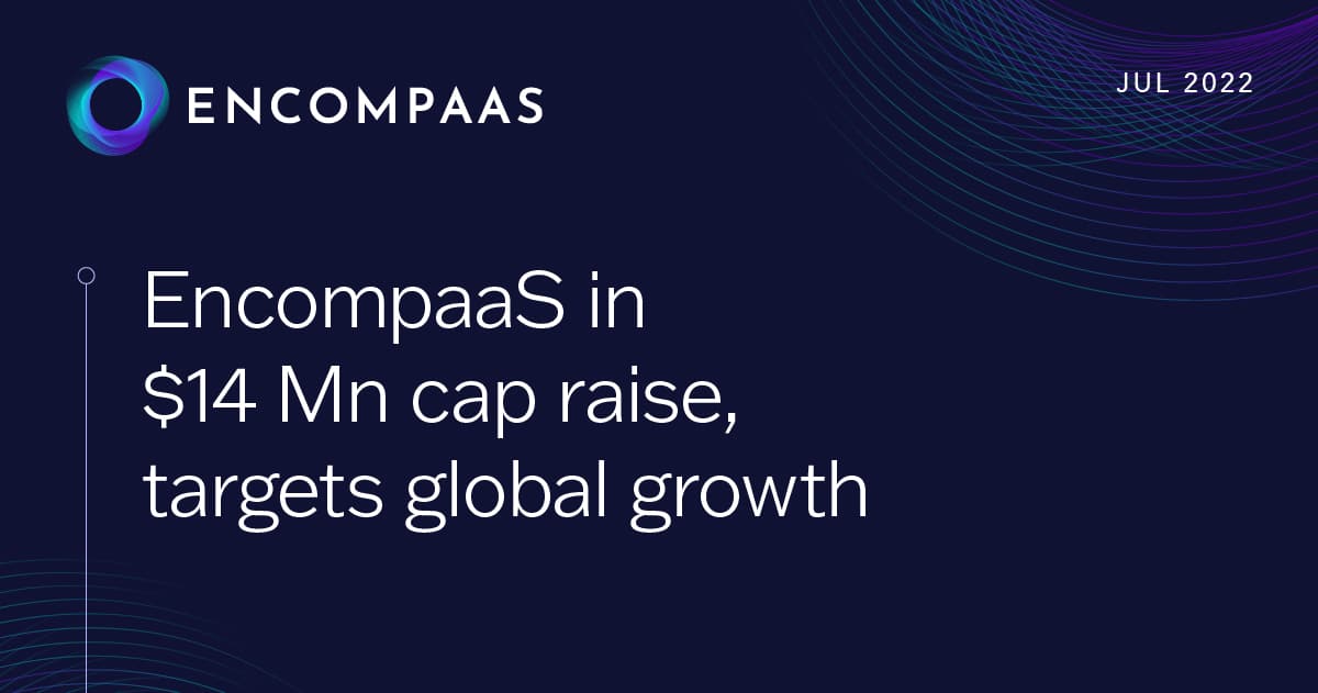 EncompaaS in $14 Mn cap raise, targets global growth