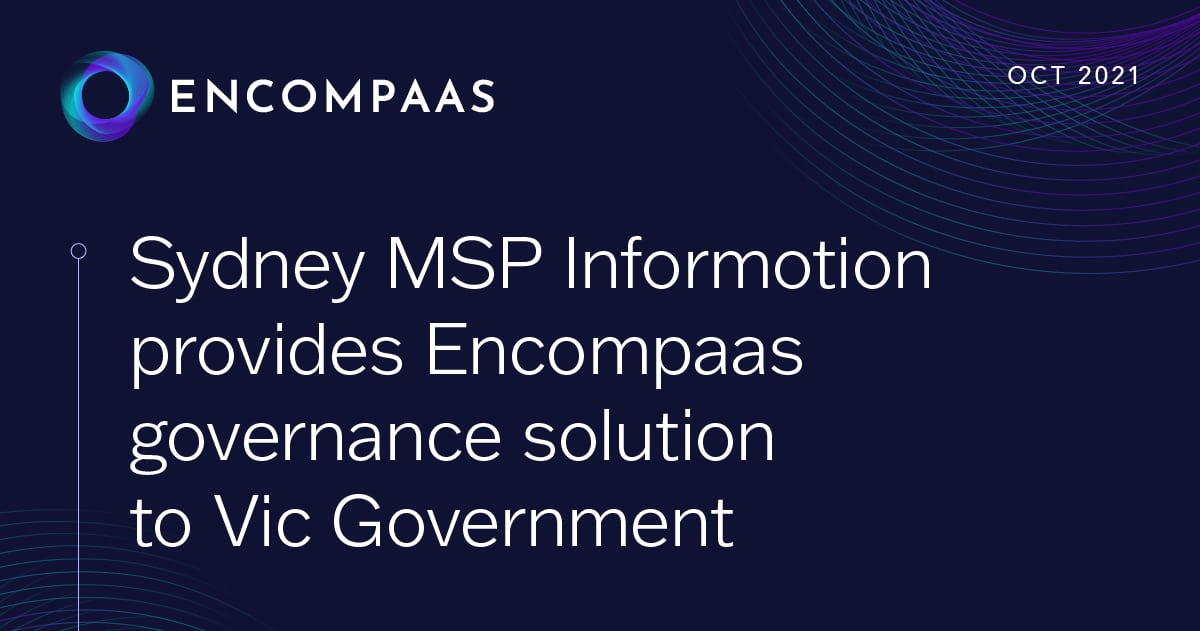 Sydney MSP Informotion provides EncompaaS governance solution to Vic Government