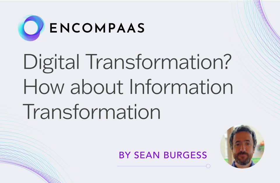 Digital Transformation? How about Information Transformation